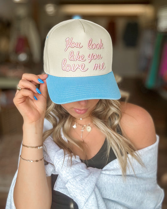 You Look Like You Love Me Hat