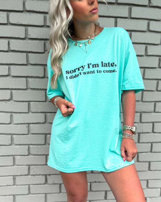 Teal Sorry I'm Late Tee