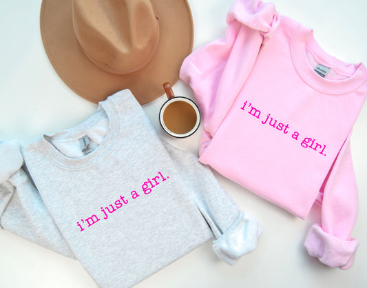 Just A Girl Sweatshirt